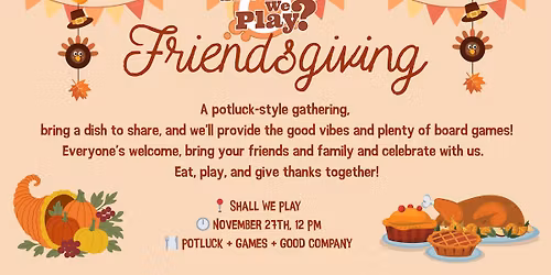Friendsgiving at Shall We Play!