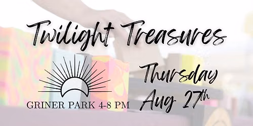 August 27th - Twilight Treasures Artisan Market