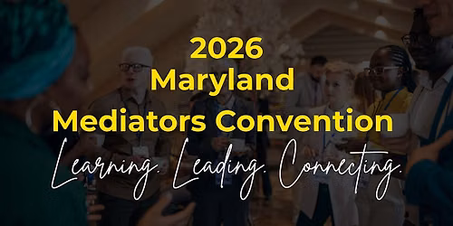2026 Maryland Mediators Convention