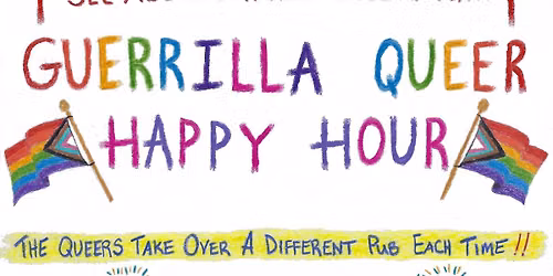 Guerrilla Queer Happy Hour