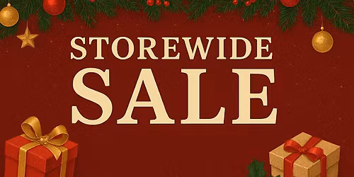 STOREWIDE SALE - FREE EVENT - HOLIDAY GIFT SHOPPING - FREE PARKING