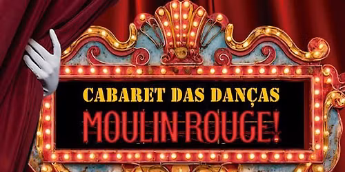 cabaret das dan\u00e7as & Show de Gala Moulin Rouge