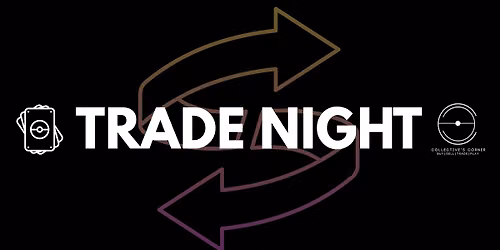 Collective's Corner Monthly Pokemon Trade Night - Every First Sunday of the Month!