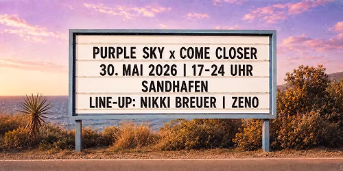PURPLE SKY x COME CLOSER  @ SANDHAFEN