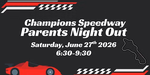 \ud83c\udfc1 Champion Speedway Parents Night Out at NorCal Elite! \ud83c\udfce\ufe0f\ud83d\udca8