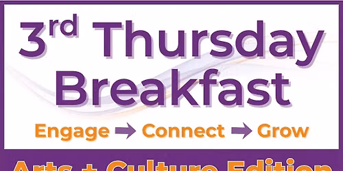 Arts + Culture Edition: 3rd Thursday Breakfast