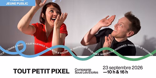 Tout petit pixel - Compagnie Sous Les Etoiles