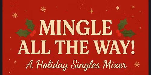 Singles Mingle Mixer 🎄🎁🎄