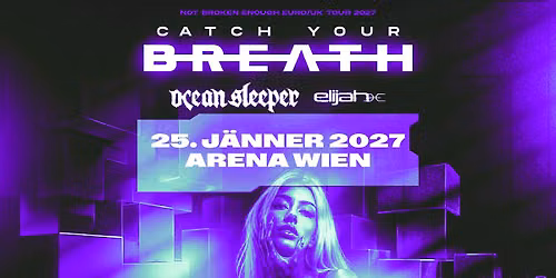 Catch Your Breath | Not Broken Enough EU \/ UK Tour 2027 | Arena Wien