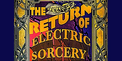 The Return of Electric Sorcery