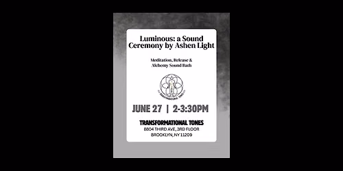 Luminous: a Sound Ceremony by Ashen Light
