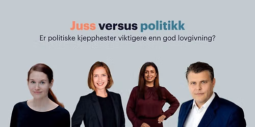 Juss vs. politikk - er politiske kjepphester viktigere enn god lovgivning?