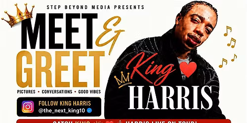KING HARRIS MEET & GREET- THE FOREVER LASTING TOUR