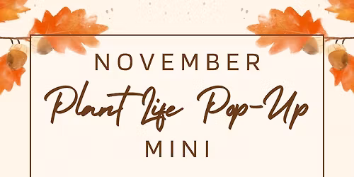 NOVEMBER Plant Life Pop-up Mini