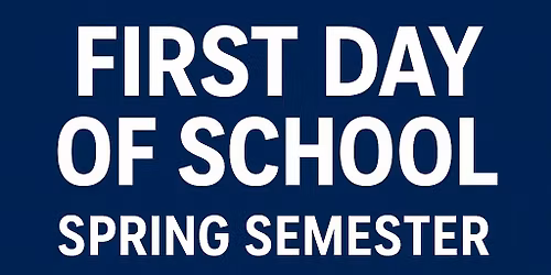 First Day of School - Spring Semester