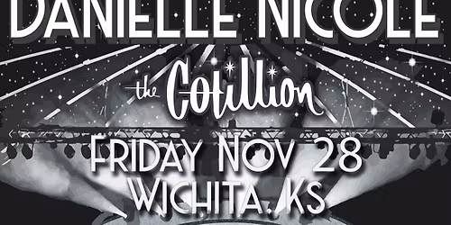 Danielle Nicole \u00b7 November 28 \u00b7 The Cotillion \u00b7 Wichita, KS