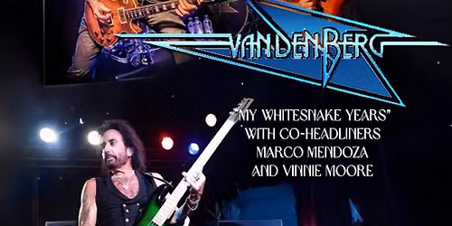 Vandenberg -" My Whitesnake Years" - Co Headliners Vinnie Moore & Marco Mendoza