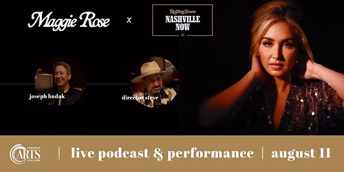Rolling Stone: Nashville Now Podcast \u2014 Live! Featuring a Live Performance by Maggie Rose