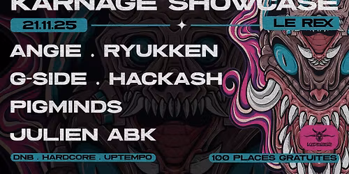 KARNAGE SHOWCASE W\/ Angie, Ryukken, G-Side, Hackash, Pigminds, Julien ABK (*Places Gratuites)