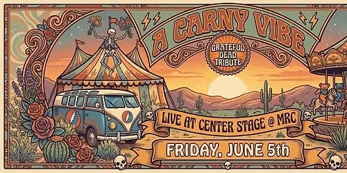 A Carny Vibe celebrating the sounds of the Grateful Dead live at MRC Center Stage show starts at 8pm