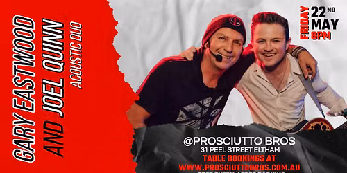 Gary Eastwood & Joel Quinn @ Prosciutto Bros