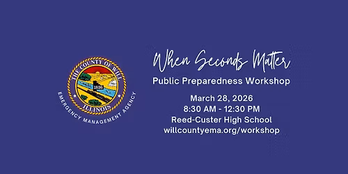 When Seconds Matter ~ Will County Public Preparedness Workshop