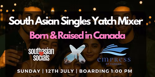 South Asian Singles Yatch Mixer | Born and Raised in Canada