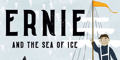 Quirk Theatre: Ernie And The Sea Of Ice