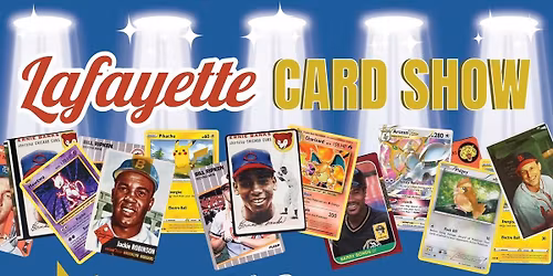 Lafayette Card Show! (Local Favorite)