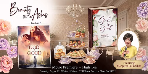 God is Good Movie Premiere + Beauty for Ashes High Tea 8\/22 Sat 11:30AM