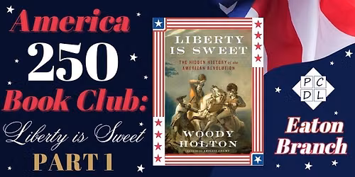 America 250 Book Club: Liberty is Sweet - Part 1