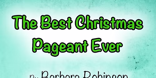 The Best Christmas Pageant Ever - Matinee