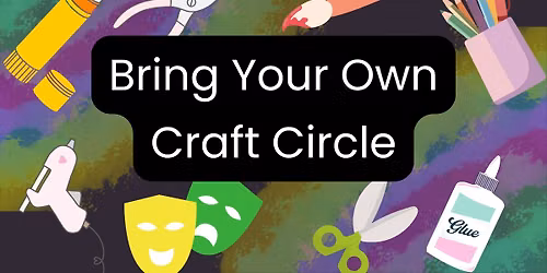 Bring Your Own Craft Circle