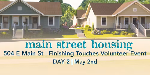 Day 2 | 504 E Main St | Finishing Touches Volunteer Event
