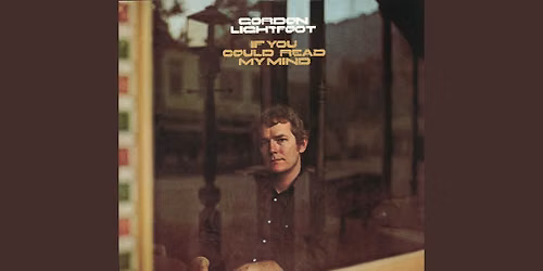 If You Could Read My Mind - The Songs of Gordon Lightfoot
