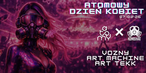 ATOMOWY DZIE\u0143 KOBIET * 07-03-2026 * KOMBINAT X ATOMY