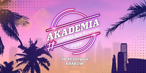 Akademia PSRP #zaPROJEKTowani