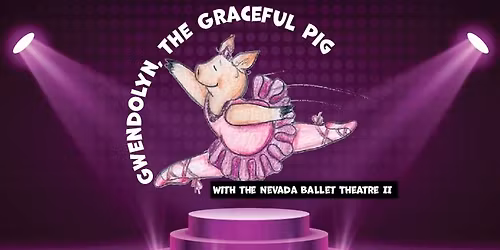 Gwendolyn, the Graceful Pig with the Nevada Ballet Theatre II Dancers