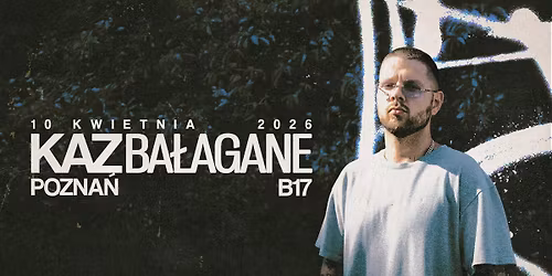KAZ BA\u0141AGANE - POZNA\u0143 - B17