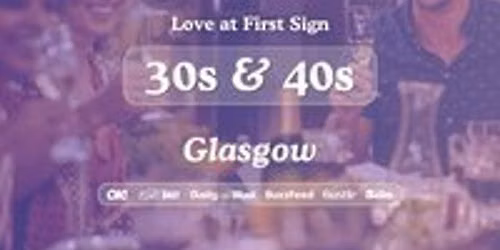 30s & 40s Singles Night @ Alchemist Glasgow|Love at First Sign