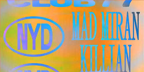 Club 77 NYD: mad miran, Killian