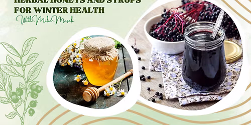 Adult Workshop: Herbal Honeys and Syrups for Winter Health