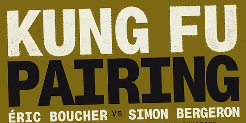 ( !!! COMPLET !!! ) KUNG FU PAIRING ( 1\/4 ) SIMON BERGERON x \u00c9RIC BOUCHER 