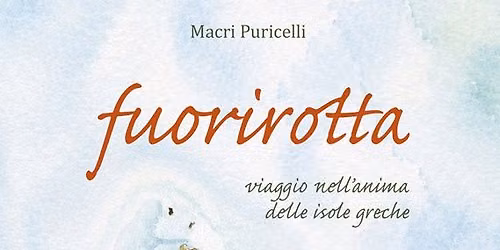 FUORIROTTA Viaggio nell\u2019anima delle isole greche