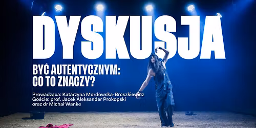By\u0107 autentycznym: co to znaczy? \u2013 dyskusja po spektaklu \u201eAutentik\u201d re\u017c. Norbert Rakowski 