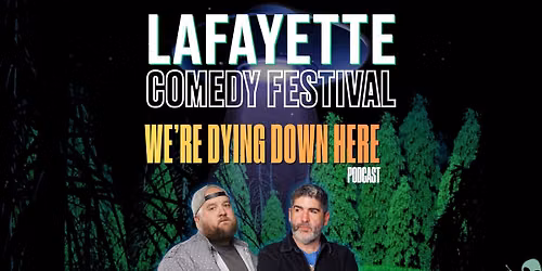 We're Dying Down Here Podcast - Lafayette Comedy Festival