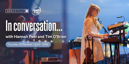 In Conversation with Hannah Peel and Tim O'Brien