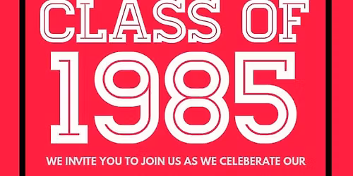 Class of 1985 - 40 Year Reunion