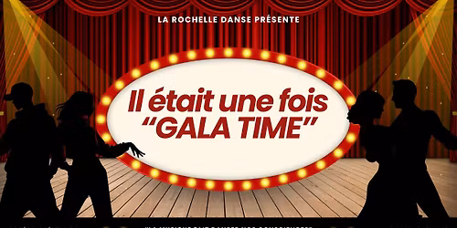 Il \u00e9tait une fois "GALA TIME" #larochelledanse