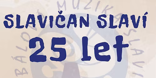 Slavi\u010dan slav\u00ed 25 let